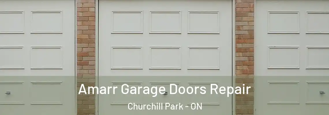 Amarr Garage Doors Repair Churchill Park - ON