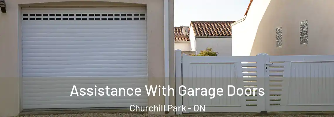 Assistance With Garage Doors Churchill Park - ON