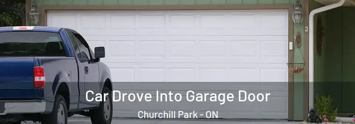 Car Drove Into Garage Door Churchill Park - ON