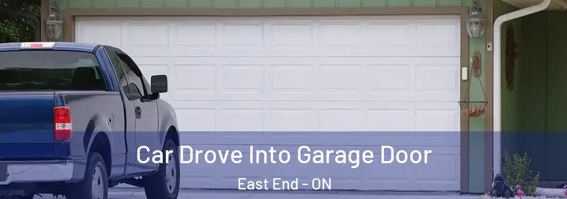 Car Drove Into Garage Door East End - ON