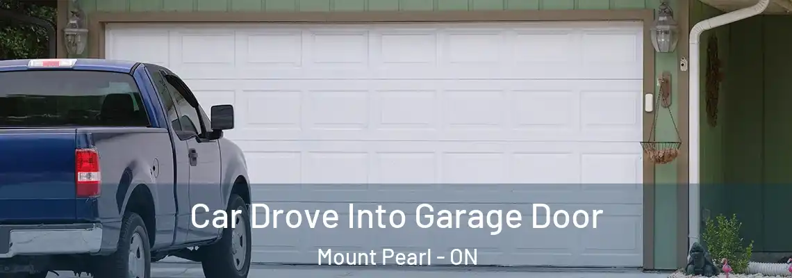 Car Drove Into Garage Door Mount Pearl - ON