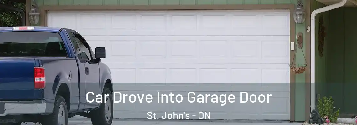 Car Drove Into Garage Door St. John's - ON