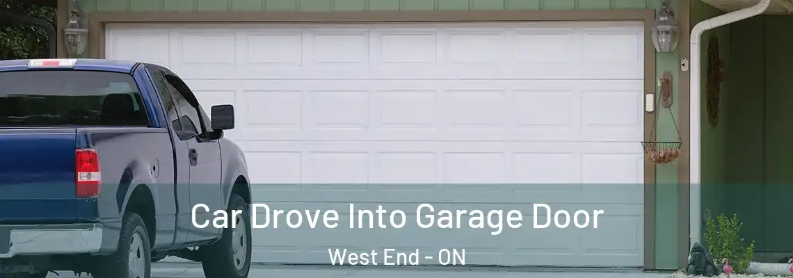 Car Drove Into Garage Door West End - ON