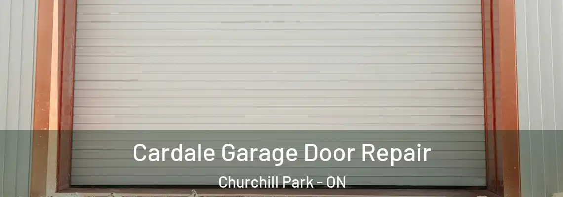 Cardale Garage Door Repair Churchill Park - ON