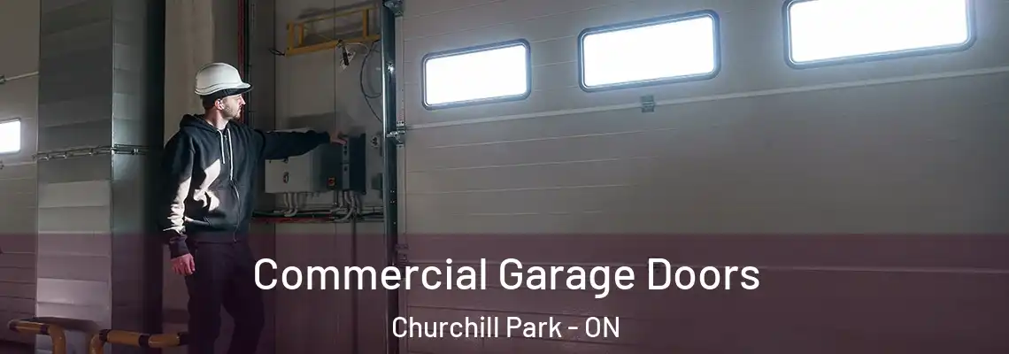Commercial Garage Doors Churchill Park - ON