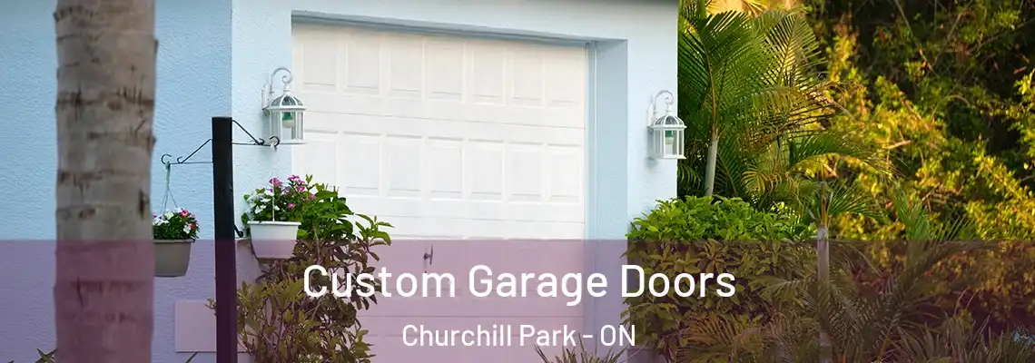 Custom Garage Doors Churchill Park - ON