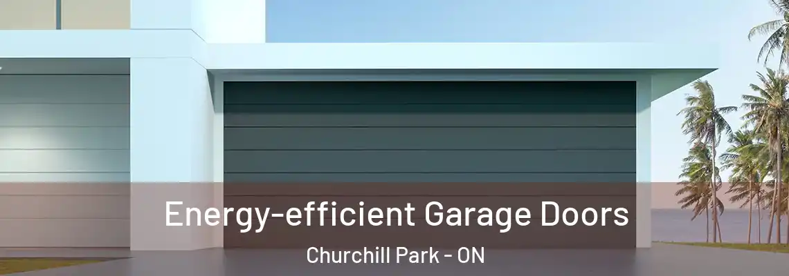 Energy-efficient Garage Doors Churchill Park - ON