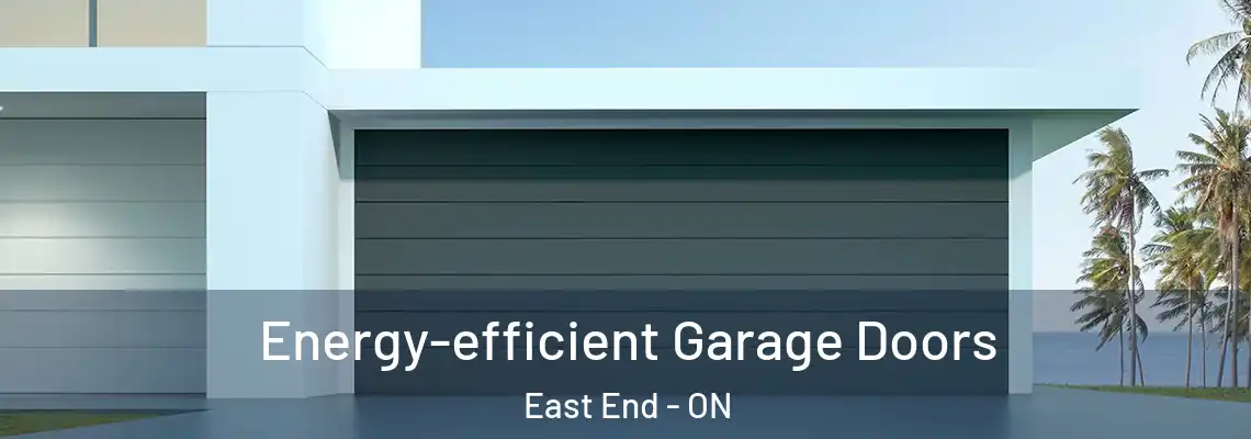 Energy-efficient Garage Doors East End - ON