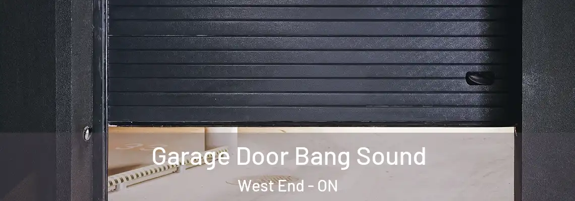 Garage Door Bang Sound West End - ON