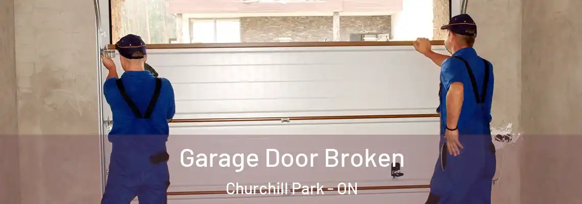 Garage Door Broken Churchill Park - ON