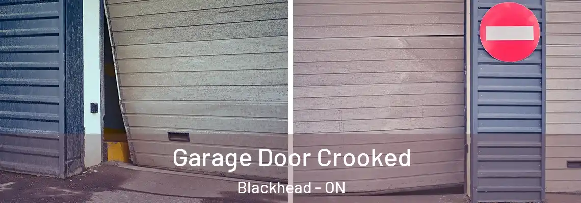 Garage Door Crooked Blackhead - ON