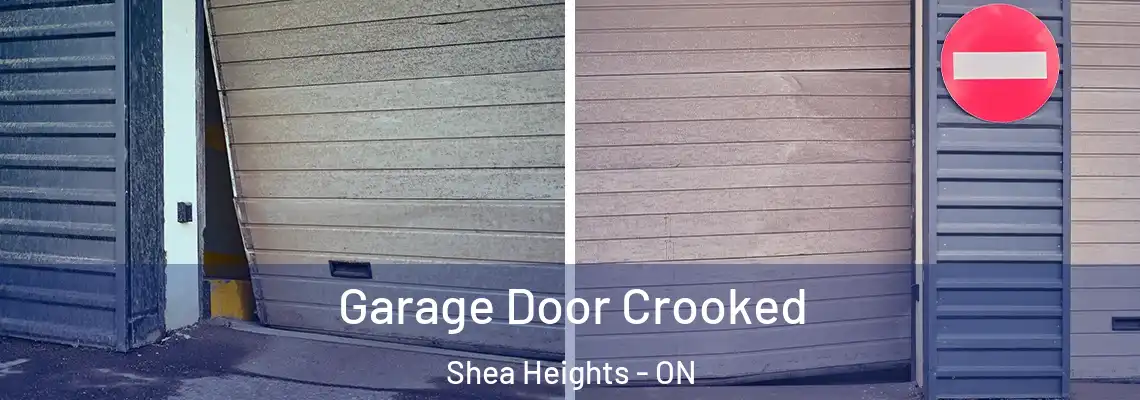 Garage Door Crooked Shea Heights - ON