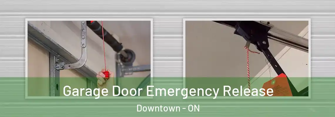 Garage Door Emergency Release Downtown - ON