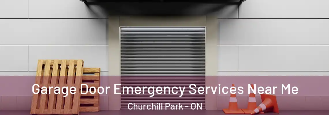 Garage Door Emergency Services Near Me Churchill Park - ON