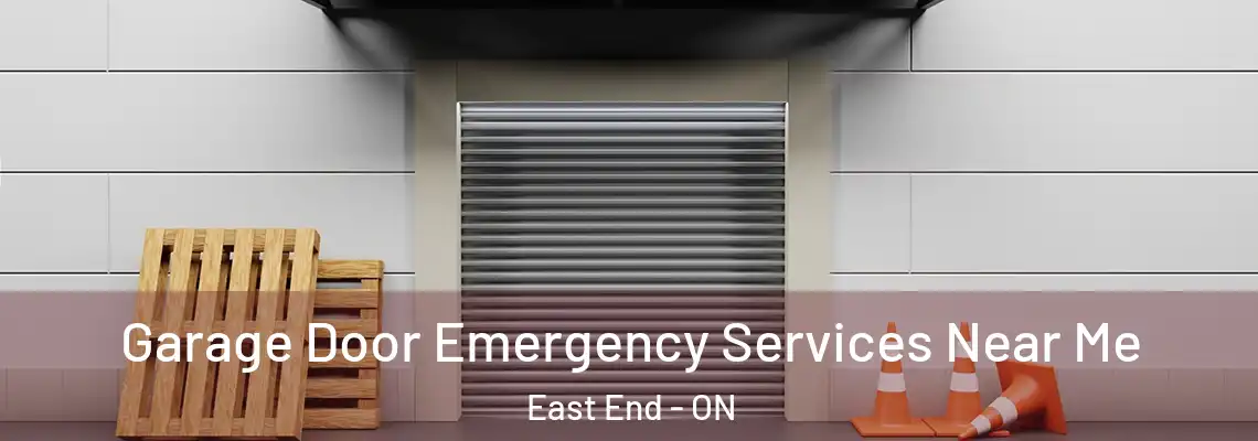 Garage Door Emergency Services Near Me East End - ON