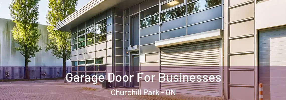 Garage Door For Businesses Churchill Park - ON