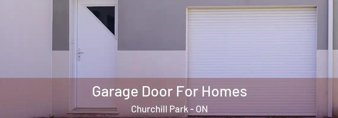 Garage Door For Homes Churchill Park - ON