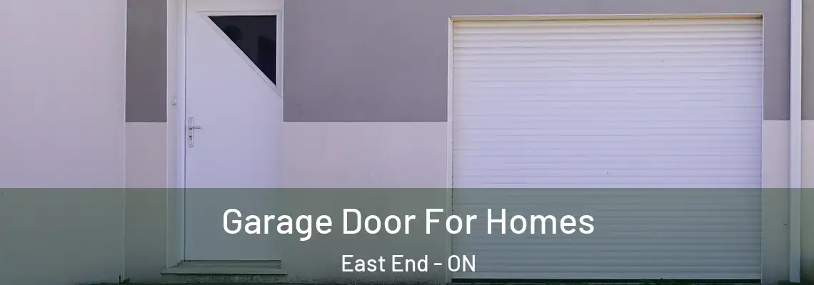 Garage Door For Homes East End - ON