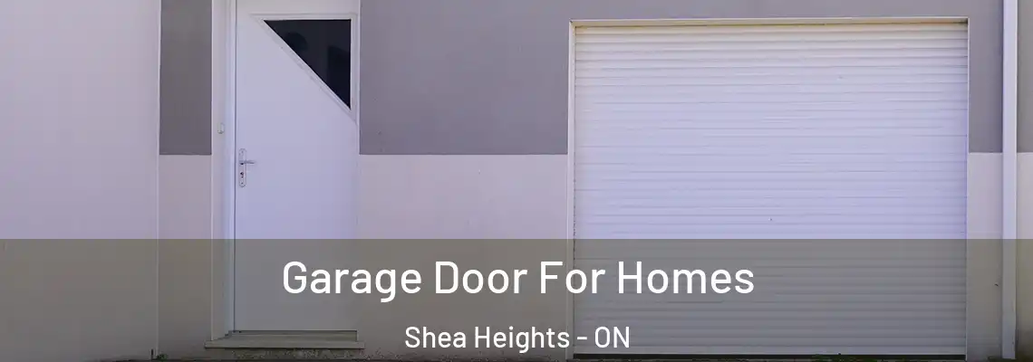 Garage Door For Homes Shea Heights - ON