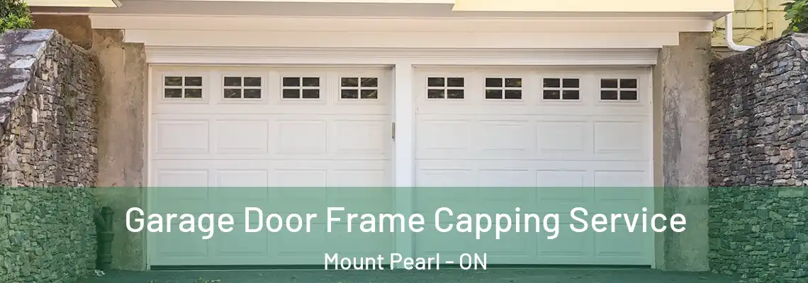 Garage Door Frame Capping Service Mount Pearl - ON