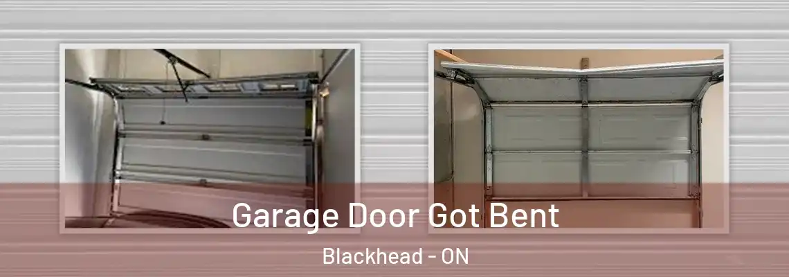 Garage Door Got Bent Blackhead - ON