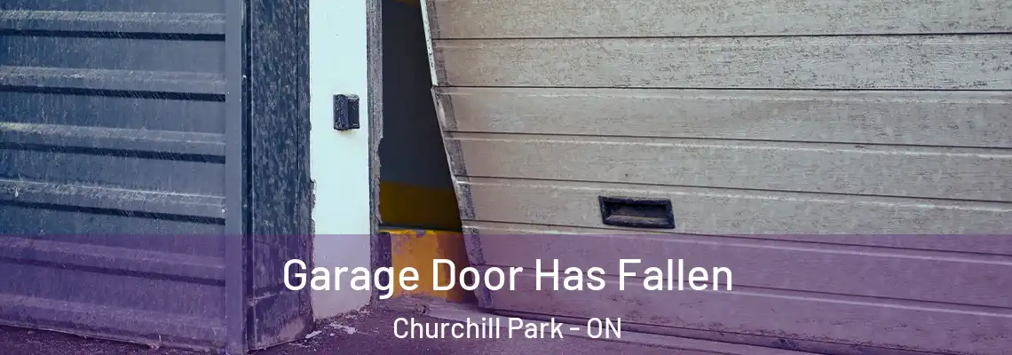 Garage Door Has Fallen Churchill Park - ON