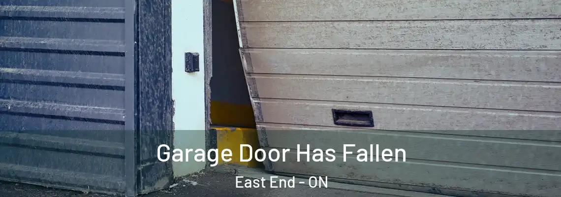 Garage Door Has Fallen East End - ON