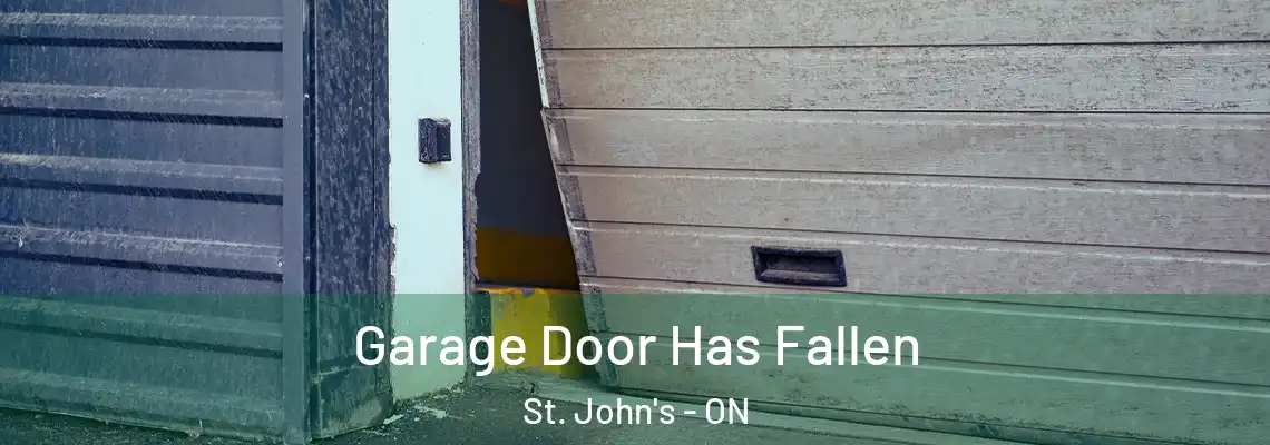 Garage Door Has Fallen St. John's - ON