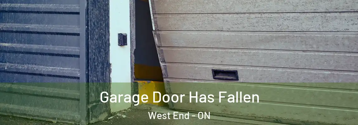 Garage Door Has Fallen West End - ON
