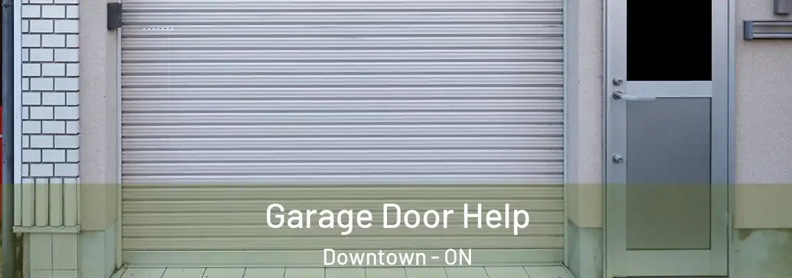 Garage Door Help Downtown - ON