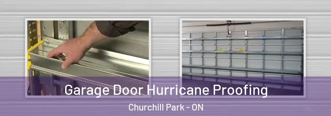 Garage Door Hurricane Proofing Churchill Park - ON