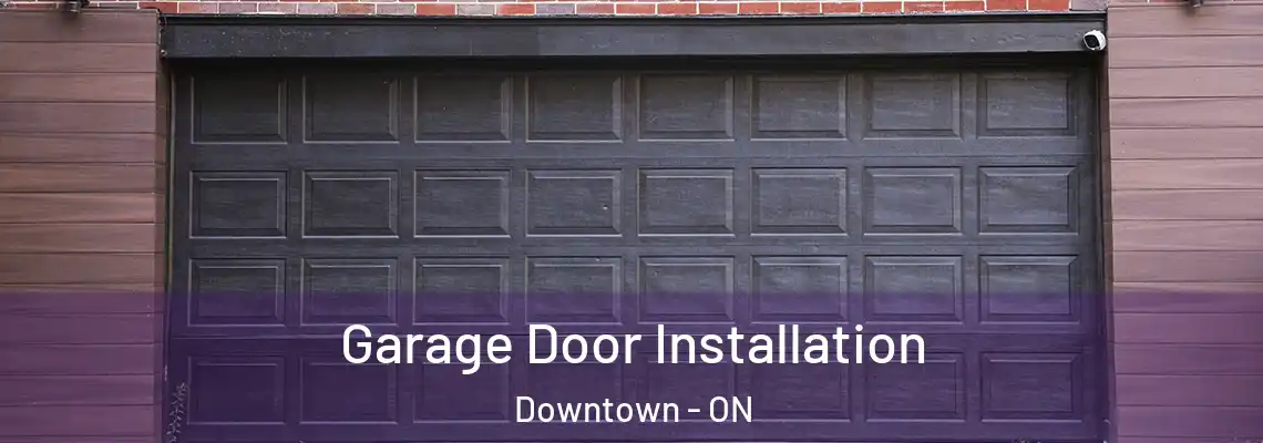 Garage Door Installation Downtown - ON