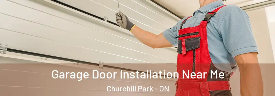 Garage Door Installation Near Me Churchill Park - ON