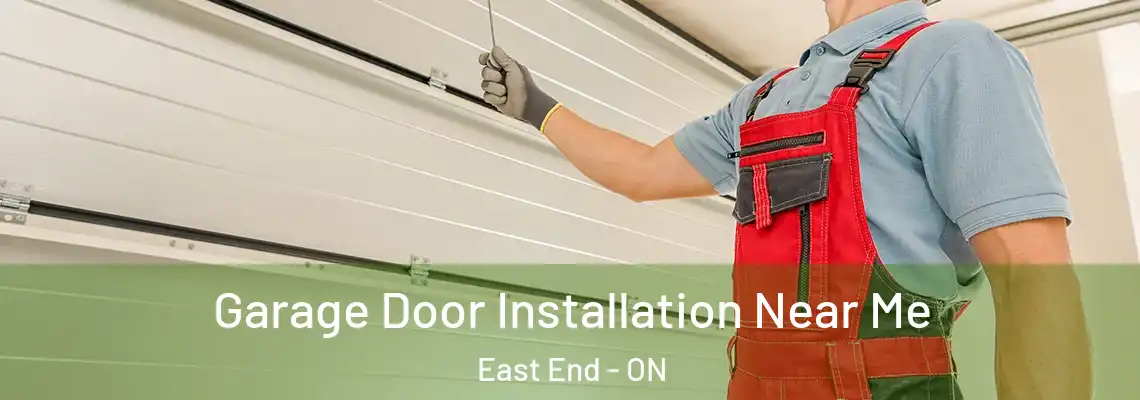Garage Door Installation Near Me East End - ON