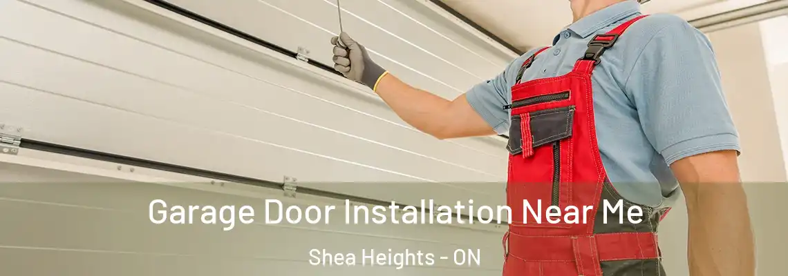Garage Door Installation Near Me Shea Heights - ON