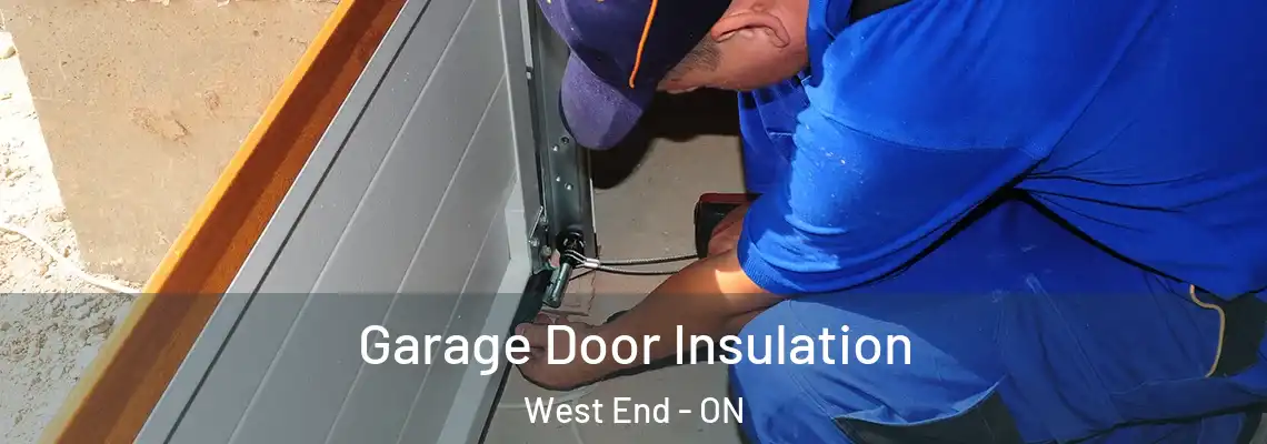 Garage Door Insulation West End - ON
