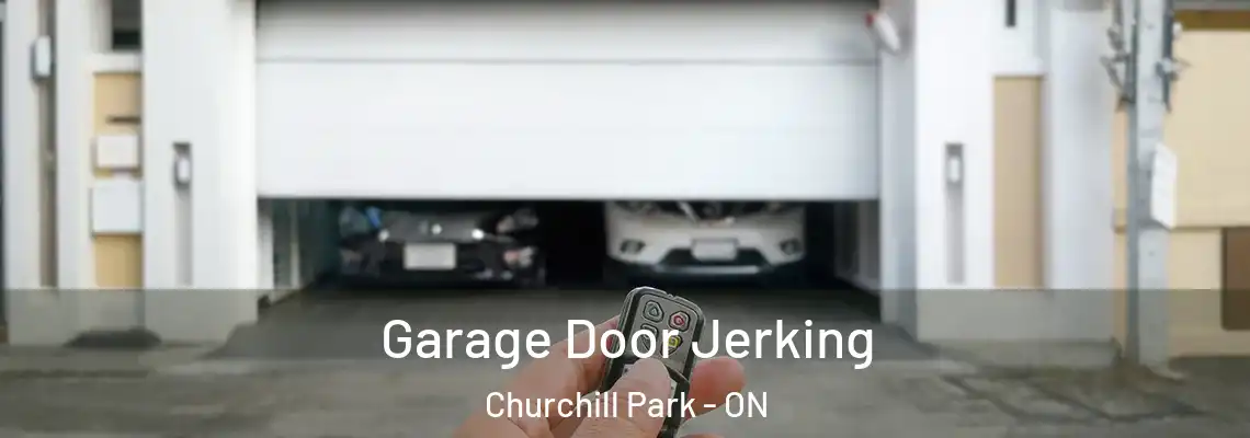 Garage Door Jerking Churchill Park - ON