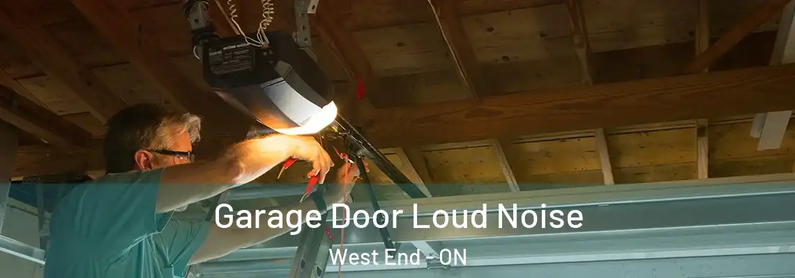 Garage Door Loud Noise West End - ON