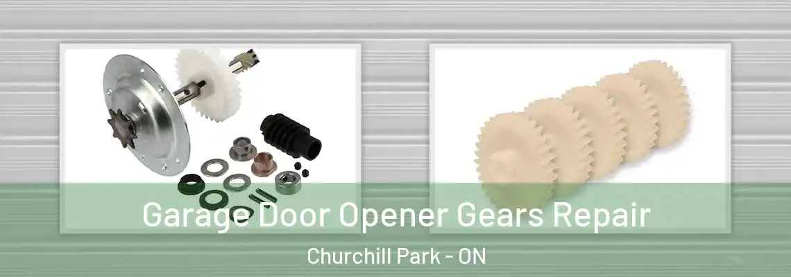 Garage Door Opener Gears Repair Churchill Park - ON