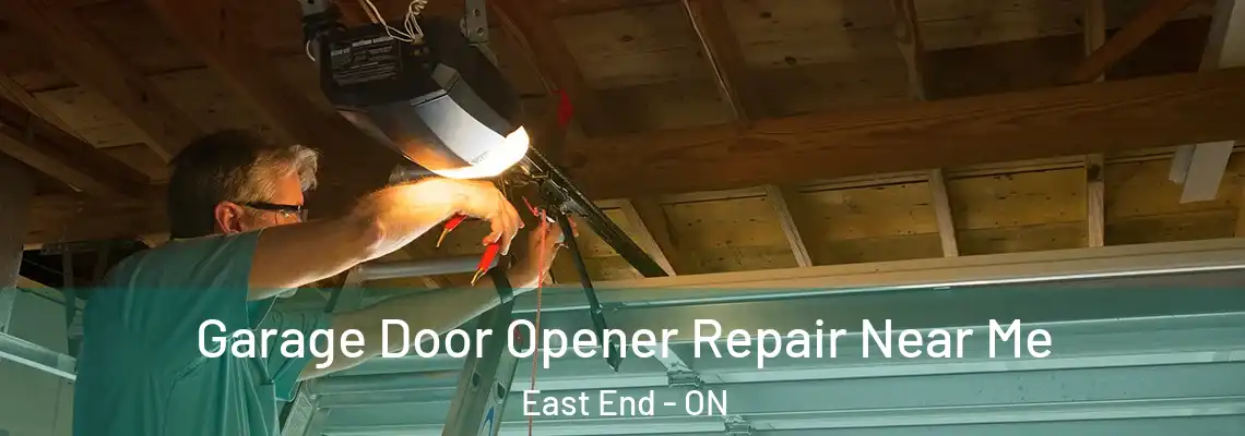 Garage Door Opener Repair Near Me East End - ON