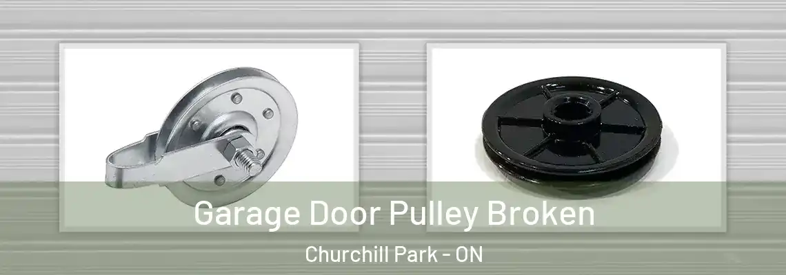 Garage Door Pulley Broken Churchill Park - ON