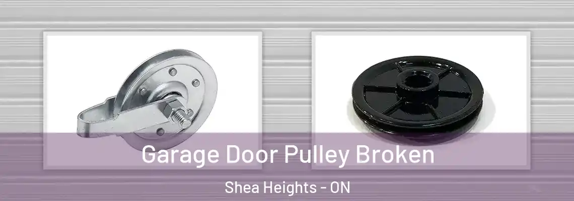 Garage Door Pulley Broken Shea Heights - ON