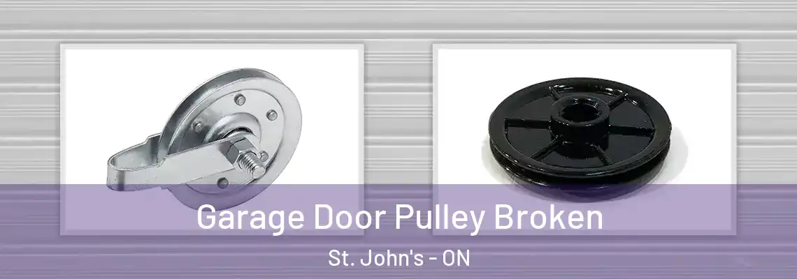 Garage Door Pulley Broken St. John's - ON