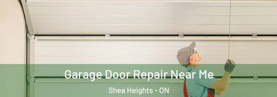 Garage Door Repair Near Me Shea Heights - ON