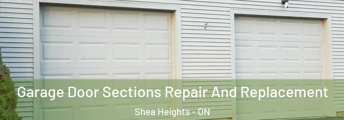 Garage Door Sections Repair And Replacement Shea Heights - ON