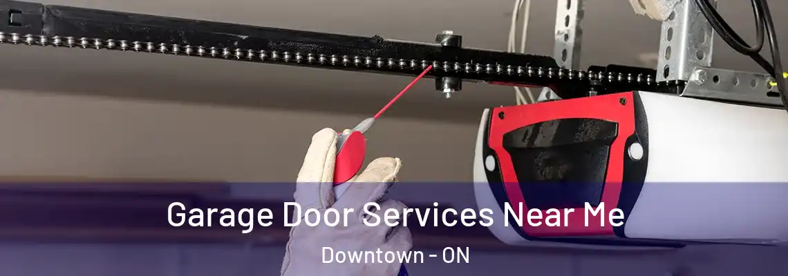 Garage Door Services Near Me Downtown - ON
