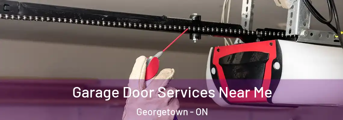 Garage Door Services Near Me Georgetown - ON