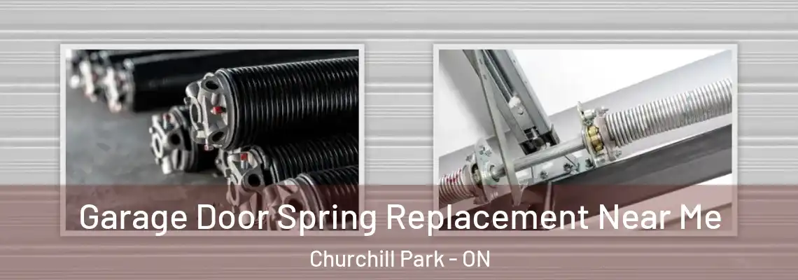 Garage Door Spring Replacement Near Me Churchill Park - ON