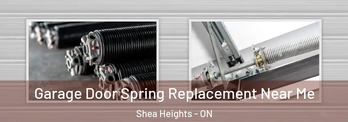Garage Door Spring Replacement Near Me Shea Heights - ON