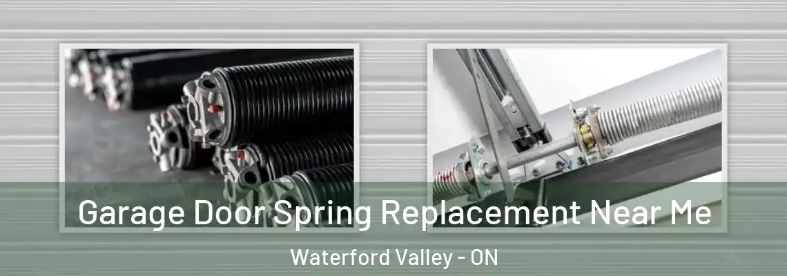 Garage Door Spring Replacement Near Me Waterford Valley - ON